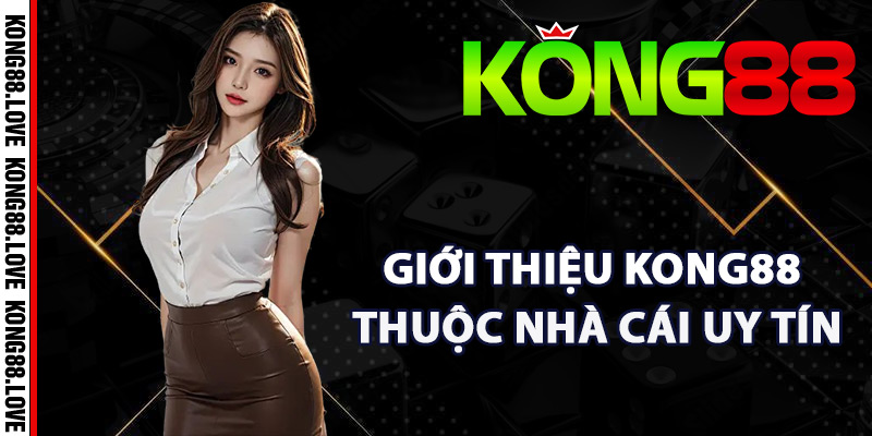 Giới Thiệu Kong88 – Sân Chơi Cá Cược Giải Trí Đẳng Cấp 1 Giới thiệu Kong88 thuộc nhà cái uy tín