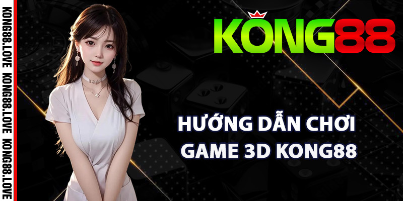 Game 3D Kong88 – Khám Phá Thế Giới Giải Trí Sống Động 3 Hướng dẫn chơi game 3D Kong88 đơn giản