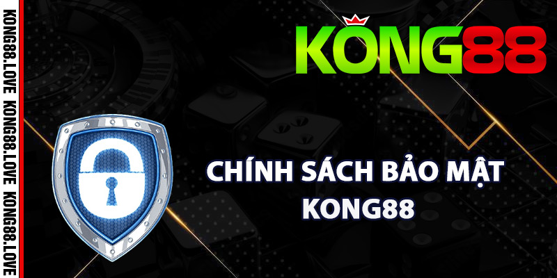 Chính Sách Bảo Mật Kong88 Bảo Vệ Dữ Liệu Với Độ An Toàn 1 Khái quát về chính sách bảo mật Kong88